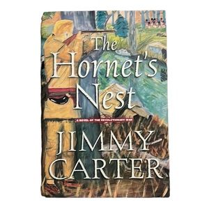 The Hornet's Nest A Novel of the Revolutionary War by Jimmy Carter Hardcover
